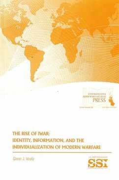 The Rise of Iwar: Identity, Information, and the Individualization of Modern Warfare: Identity, Information, and the Individualization of Modern Warfa - Voelz, Glenn J.