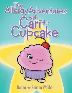 The Allergy Adventures with Cari the Cupcake - Webber, Donna and Reagan
