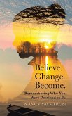 Believe. Change. Become.