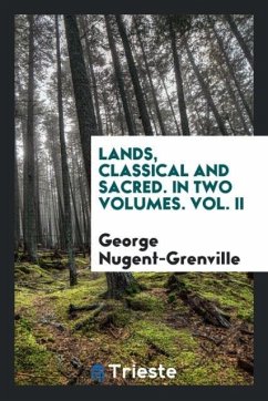 Lands, classical and sacred. In two volumes. Vol. II - Nugent-Grenville, George