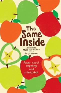 The Same Inside: Poems about Empathy and Friendship - Stevens, Roger; Goodfellow, Matt