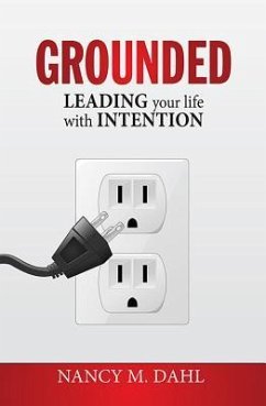 Grounded: Leading Your Life with Intention - Dahl, Nancy M.