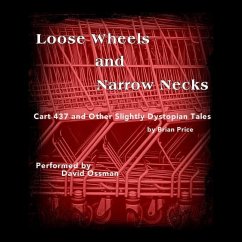 Loose Wheels and Narrow Necks: Cart 437 and Other Slightly Dystopian Tales - Price, Brian