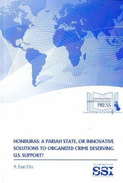 Honduras: A Pariah State, or Innovative Solutions to Organized Crime Deserving U.S. Support - Ellis, R. Evan