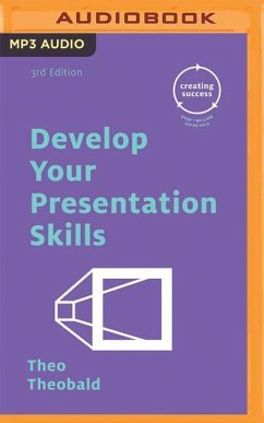 Develop Your Presentation Skills - Theobald, Theo