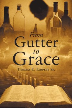 From Gutter to Grace - Tarpley Sr., Thomas E.