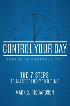 Control Your Day Before It Controls You - Richardson, Mark G