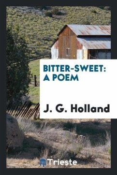 Bitter-sweet - Holland, J. G.