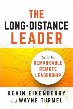 The Long-Distance Leader: Rules for Remarkable Remote Leadership - Turmel, Wayne;Eikenberry, Kevin