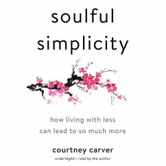 Soulful Simplicity: How Living with Less Can Lead to So Much More - Carver, Courtney