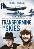 Transforming the Skies: Pilots, Planes and Politics in British Aviation 1919-1940