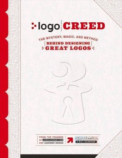LOGO Creed: The Mystery, Magic, and Method Behind Designing Great Logos: Volume 1 - Gardner, Bill