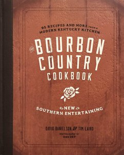 The Bourbon Country Cookbook: New Southern Entertaining: 95 Recipes and More from a Modern Kentucky Kitchen - Danielson, David; Laird, Tim