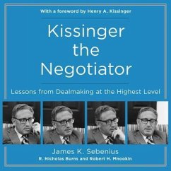 Kissinger the Negotiator: Lessons from Dealmaking at the Highest Level - Sebenius, James K.; Burns, R. Nicholas; Mnookin, Robert H.