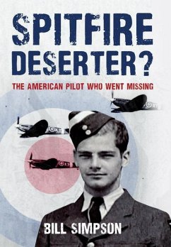 Spitfire Deserter?: The American Pilot Who Went Missing - Simpson, Bill
