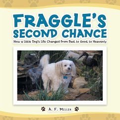 Fraggle's Second Chance: How a Little Dog's Life Changed from Bad, to Good, to Heavenly