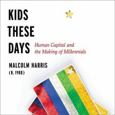 Kids These Days: Human Capital and the Making of Millennials