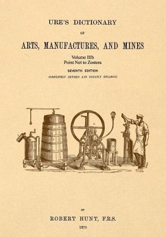 Ure's Dictionary of Arts, Manufactures and Mines; Volume IIIb: Point Net to Zostera - Hunt, Robert