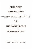 &quote;The First Resurrection&quote;-Who Will Be in It? Or, the Main Purpose for Human Life!