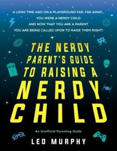 The Nerdy Parent's Guide to Raising a Nerdy Child - Sourcebooks