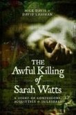 The Awful Killing of Sarah Watts: A Story of Confessions, Acquittals and Jailbreaks