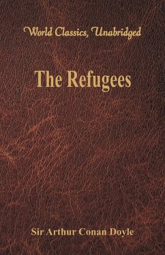 The Refugees (World Classics, Unabridged) - Doyle, Arthur Conan