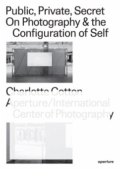 Public, Private, Secret: On Photography and the Configuration of Self - Cotton, Charlotte