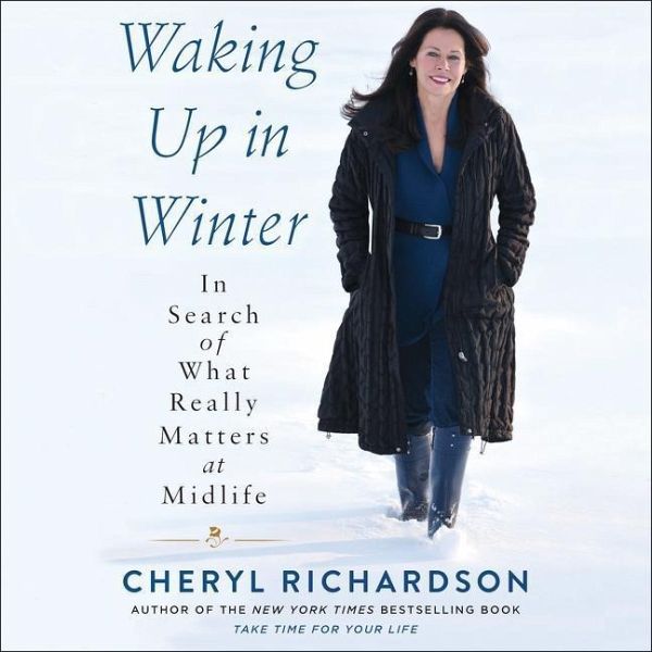 Waking Up in Winter: In Search of What Really Matters at Midlife Waking Up in Winter: In Search of What Really Matters at Midlife