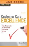 Customer Care Excellence: How to Create an Effective Customer Focus