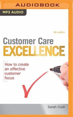 Customer Care Excellence: How to Create an Effective Customer Focus - Cook, Sarah