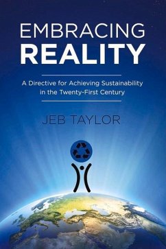 Embracing Reality: A Directive for Achieving Sustainability in the Twenty-First Century Volume 1 - Taylor, Jeb