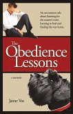 The Obedience Lessons: An Uncommon Tale of Spiritual Healing Volume 1