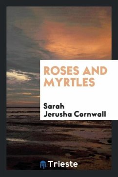 Roses and myrtles - Cornwall, Sarah Jerusha
