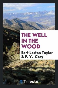 The well in the wood - Taylor, Bert Leston; Cory, F. Y.