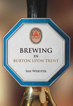 Brewing in Burton-Upon-Trent - Webster, Ian