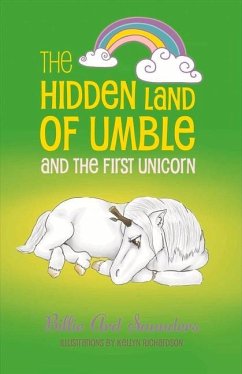 The Hidden Land of Umble and the First Unicorn: Volume 1 - Saunders, Billie Ard