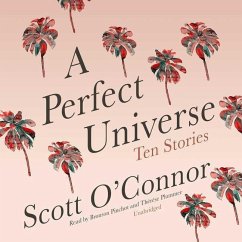 A Perfect Universe: Ten Stories - O'Connor, Scott