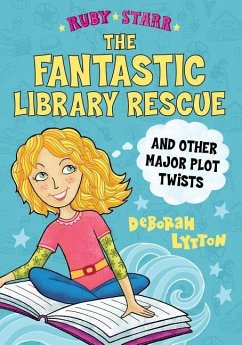 The Fantastic Library Rescue and Other Major Plot Twists - Lytton, Deborah