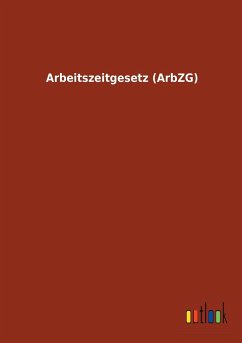 Arbeitszeitgesetz (ArbZG) - Ohne Autor