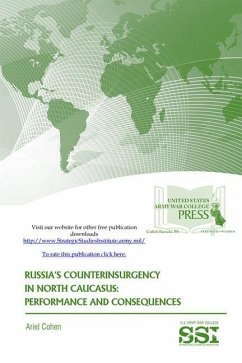 Russia's Counterinsurgency in North Caucasus: Performance and Consequences: The Strategic Threat of Religious Extremism and Moscow's Response - Cohen, Ariel