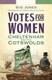Votes for Women: Cheltenham and the Cotswolds