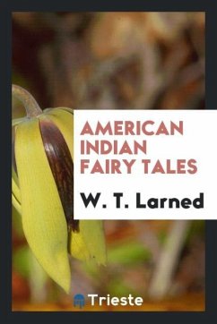 American Indian Fairy Tales - Larned, W. T.