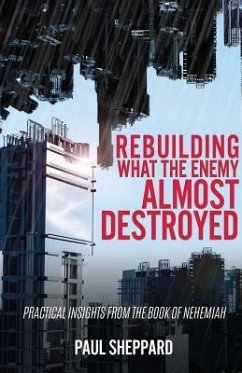 Rebuilding What the Enemy Almost Destroyed - Sheppard, Paul