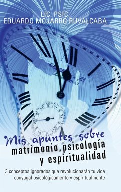 Mis apuntes sobre matrimonio, psicología y espiritualidad - Mojarro Ruvalcaba, Eduardo