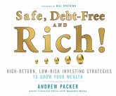 Safe, Debt-Free, and Rich!: High-Return, Low-Risk Investing Strategies That Can Make You Wealthy