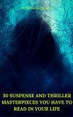 30 Suspense and Thriller Masterpieces you have to read in your life (Best Navigation, Active TOC) (Prometheus Classics) (eBook, ePUB)