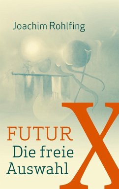 Futur X. Die freie Auswahl (eBook, ePUB)