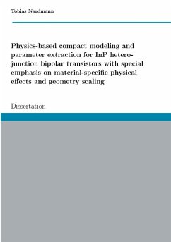 Physics-based compact modeling and parameter extraction for InP heterojunction bipolar transistors with special emphasis on material-specific physical effects and geometry scaling (eBook, PDF)