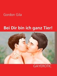 Bei Dir bin ich ganz Tier! (eBook, ePUB) - Gila, Gordon