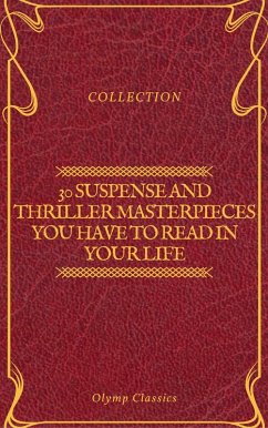 Cover 30 Suspense and Thriller Masterpieces you have to read in your life (Olymp Classics) (eBook, ePUB)